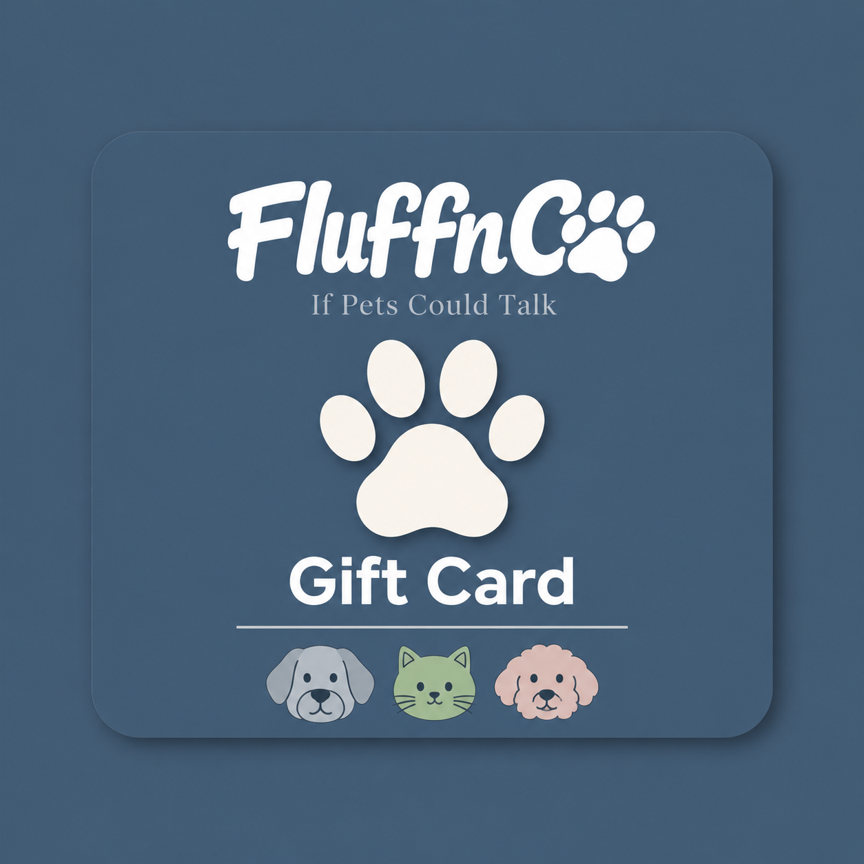 FluffnCo digital gift card on slate blue background with paw print illustration — the perfect gift for dog moms, cat moms, and pet lovers.