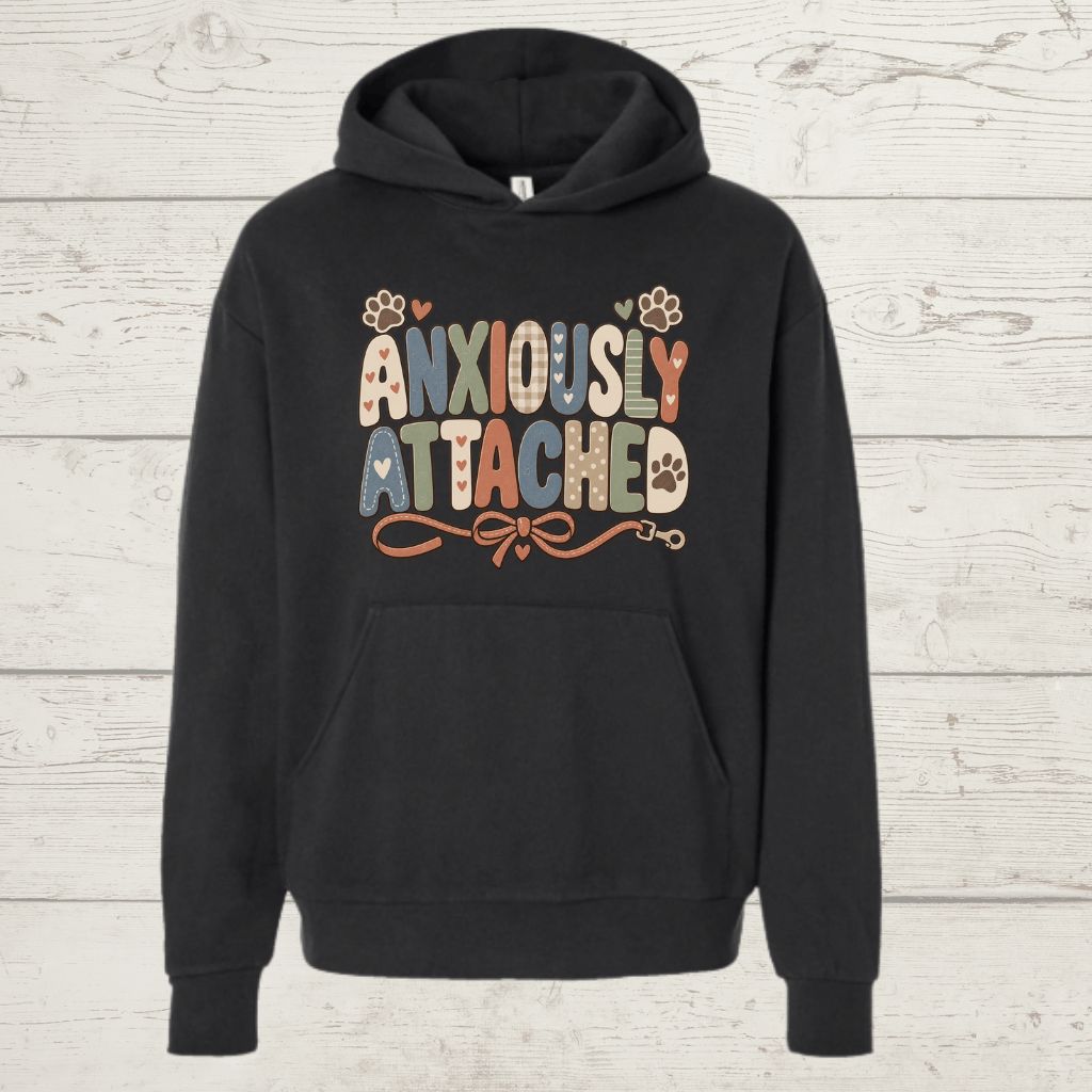 Anxiously Attached Human Hoodie