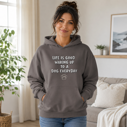 Life is Good Waking Up to a Dog Everyday Human Hoodie