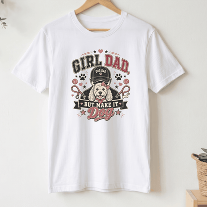 Girl Dad But Make It Dog T Shirt - FluffnConavyxs