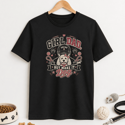 Girl Dad But Make It Dog T Shirt - FluffnConavyxs