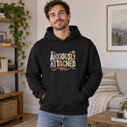 Anxiously Attached Human Hoodie