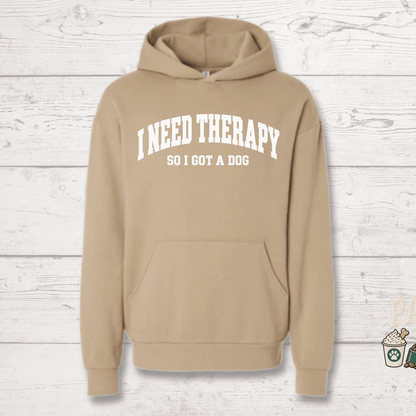 I Need Therapy So I Got a Dog Human Hoodie - FluffnCoolivexssoft